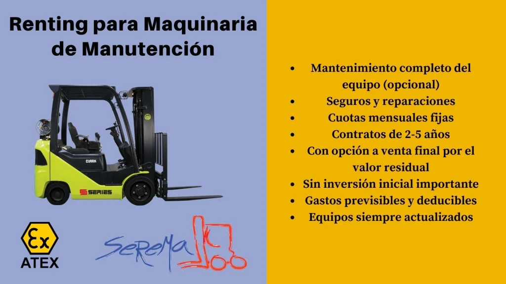 Imagen sobre el renting para maquinaria de manutención, destacando sus beneficios, incluyendo mantenimiento opcional, cuotas fijas y equipos actualizados. Incluye una carretilla elevadora y los logotipos de ATEX y Serema Carretillas.